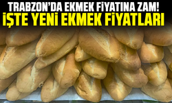 Trabzon’da ekmek fiyatına zam! İşte yeni ekmek fiyatları