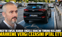 Rize’de Emsal Karar: Engelli Aracını Torunu Kullandı, Mahkeme Vergi Cezasını İptal Etti
