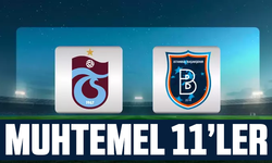 Trabzonspor - Başakşehir muhtemel 11'ler