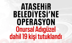 Ataşehir Belediye Başkanı Onursal Adıgüzel tutuklandı