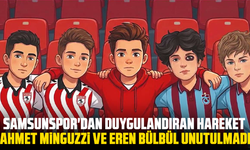 Samsunspor'dan duygulandıran hareket: Ahmet Minguzzi ve Eren Bülbül unutulmadı