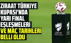 Ziraat Türkiye Kupası'nda Yarı Final eşleşmeleri ve maç tarihleri belli oldu
