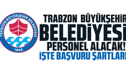 Trabzon Büyükşehir Belediyesi personel alacak!