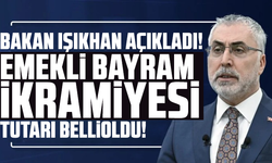 Bakan Işıkhan açıkladı! Emekli bayram ikramiyesi tutarı belli oldu!