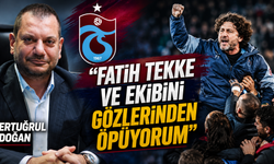 Ertuğrul Doğan "Fatih Tekke ve ekibini gözlerinden öpüyorum"