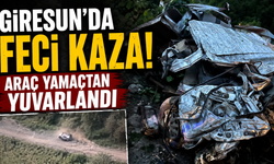 Giresun’da Feci Kaza! Araç Yamaçtan Yuvarlandı