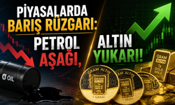 Piyasalarda barış rüzgarı: Petrol aşağı, altın yukarı!