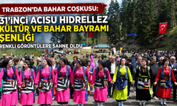 Trabzon'da bahar coşkusu: 31'inci Acısu Hıdrellez Kültür ve Bahar Bayramı Şenliği renkli görüntülere sahne oldu