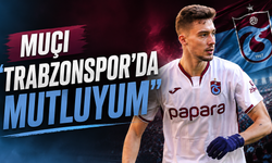 Muçi "Trabzonspor'da mutluyum"