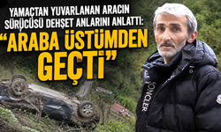 Yamaçtan yuvarlanan aracın sürücüsü dehşet anlarını anlattı: "Araba üstümden geçti"