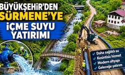 Büyükşehir’den Sürmene’ye İçme suyu yatırımı