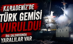 Karadeniz'de Türk gemisi vuruldu! İHA saldırısında yaralılar var