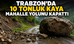 Trabzon’da 10 tonluk kaya mahalle yolunu kapattı