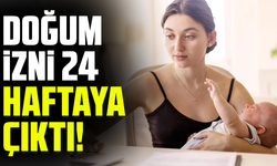 Doğum izni 24 haftaya çıktı!