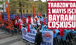Trabzon'da 1 Mayıs İşçi Bayramı coşkusu