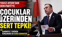 Yavuz Aydın’dan DEM Parti’ye çocuklar üzerinden sert tepki: “Samimiyet, terörün kurşununa da karşı çıkmaktır”