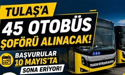 TULAŞ’a 45 Otobüs Şoförü Alınacak! Başvurular 10 Mayıs’ta Sona Eriyor