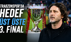 Trabzonspor'da hedef üst üste 3. final