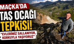 Maçka’da Taş Ocağı Tepkisi: “Evlerimiz Sallanıyor, Korkuyla Yaşıyoruz”
