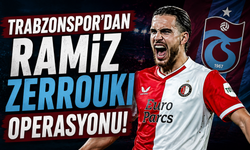 Trabzonspor'dan Ramiz Zerrouki operasyonu!