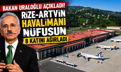 Bakan Uraloğlu açıkladı! Rize-Artvin Havalimanı nüfusun 8 katını ağırladı