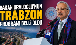 Bakan Uraloğlu’nun Trabzon programı belli oldu