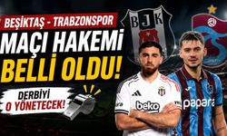Beşiktaş - Trabzonspor maçı hakemi belli oldu: Derbiyi o yönetecek