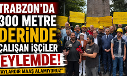 Trabzon’da 300 metre derinde çalışan işçiler eylemde! “Aylardır maaş alamıyoruz”