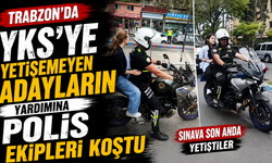 Trabzon'da YKS'ye yetişemeyen adayların yardımına polis ekipleri koştu