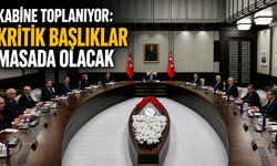 Kabine toplanıyor: Kritik başlıklar masada olacak