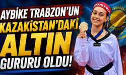 Aybike Trabzon'un Kazakistan'daki altın gururu oldu