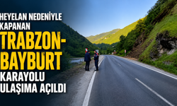 Heyelan nedeniyle kapanan Trabzon-Bayburt karayolu ulaşıma açıldı