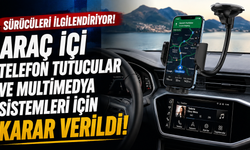 Araç içi telefon tutucular ve multimedya sistemleri için karar verildi
