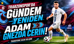 Trabzonspor'da gündem yeniden Adam Gnezda Cerin!