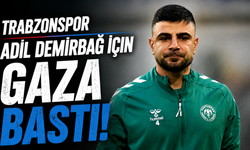 Trabzonspor Adil Demirbağ için gaza bastı