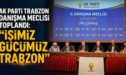 AK Parti Trabzon Danışma Meclisi Toplandı: “İşimiz Gücümüz Trabzon”