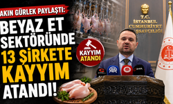 Akın Gürlek paylaştı: Beyaz et sektöründe 13 şirkete kayyım atandı