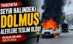 Trabzon'da seyir halindeki dolmuş alevlere teslim oldu