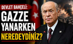 Devlet Bahçeli: Gazze yanarken neredeydiniz