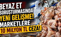 Beyaz et soruşturmasında yeni gelişme! Marketlere 10 milyon TL ceza