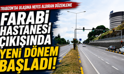 Farabi Hastanesi Çıkışında Yeni Dönem Başladı