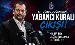 Ertuğrul Doğan'dan yabancı kuralı çıkışı! "Hiçbir şey değiştirilemez değildir"