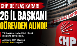 CHP'de 26 il başkanı görevden alındı