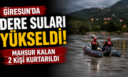 Giresun'da dere suları yükseldi, mahsur kalan 2 kişi kurtarıldı