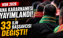 HSK 2026 Ana Kararnamesi yayımlandı: 33 ilin Başsavcısı değişti