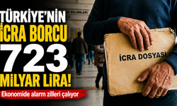 Türkiye’nin icra borcu 723 milyar lira!