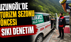 Uzungöl'de turizm sezonu öncesi sıkı denetim
