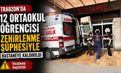 Trabzon’da 12 ortaokul öğrencisi zehirlenme şüphesiyle hastaneye kaldırıldı