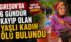 Giresun’da 6 gündür kayıp olan yaşlı kadın ölü bulundu