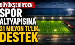 Büyükşehir’den Spor Altyapısına 31 Milyon Tl’lik Destek